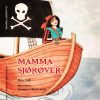 Mamma Sjørøver. Skrevet av Rita Voll og illustrert av Yvonne Christensen