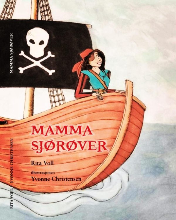 Mamma Sjørøver. Skrevet av Rita Voll og illustrert av Yvonne Christensen